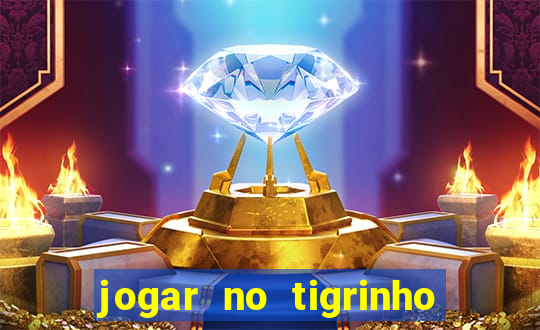 jogar no tigrinho sem deposito